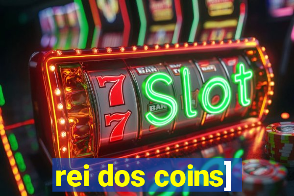 rei dos coins]